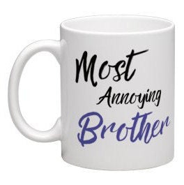 Personalised Brother's Birthday mug / Most Annoying brother mug