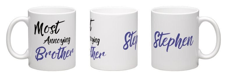Personalised Brother's Birthday mug / Most Annoying brother mug